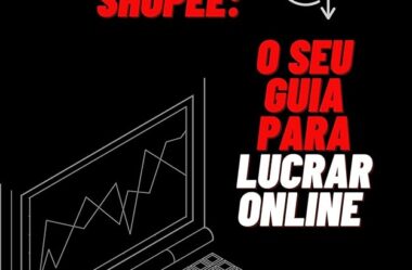 Guia Completo do Afiliado Shopee: Como Ganhar Dinheiro
